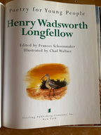 Poetry for Young People: Henry Wadsworth Longfellow.   Edited by Frances Schoonmaker.  Illustrated by Chad Wallace