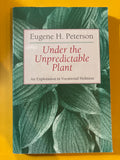 Under the Unpredictable Plant:  An Exploration in Vocational Holiness by Eugene H. Peterson