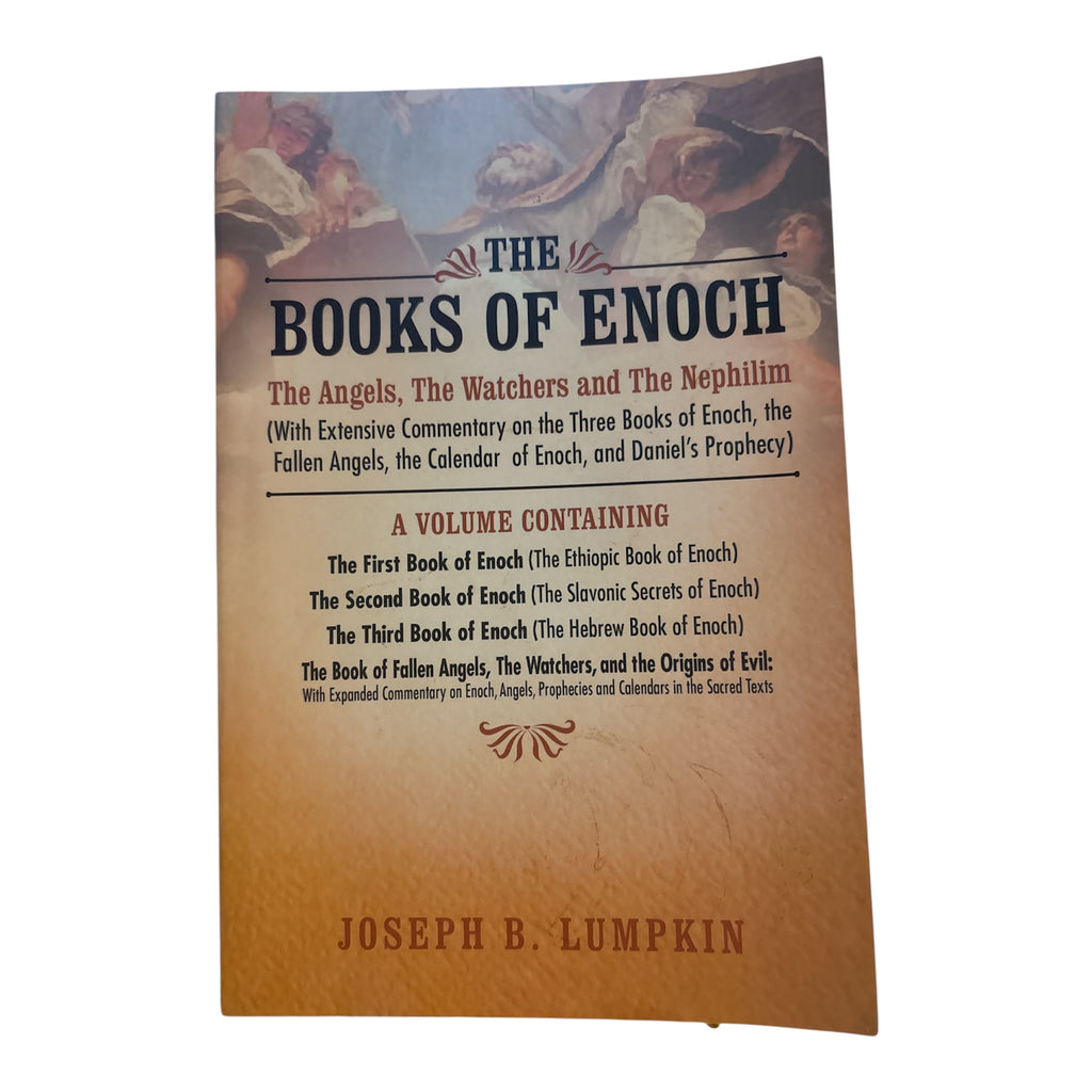 The Books of Enoch : The Angels, The Watchers, and The Nephilim (With Extensive Commentary on the Three Books of Enoch, the Fallen Angels, the Calendar of Enoch, and Daniel’s Prophecy) 2nd Edition by Joseph B. Lumpkin
